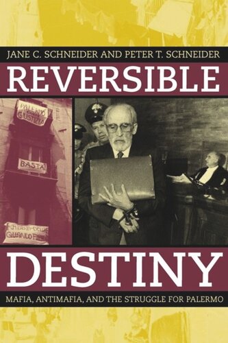 Reversible Destiny Mafia Antimafia And The Struggle For Palermo Peter T Schneider Jane Schneider