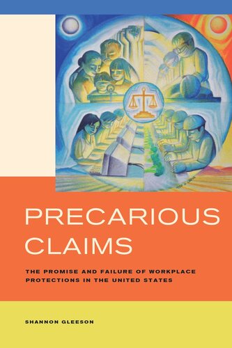 Precarious Claims The Promise And Failure Of Workplace Protections In The United States Shannon Gleeson