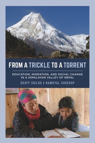 From A Trickle To A Torrent Education Migration And Social Change In A Himalayan Valley Of Nepal Geoff Childs Namgyal Choedup