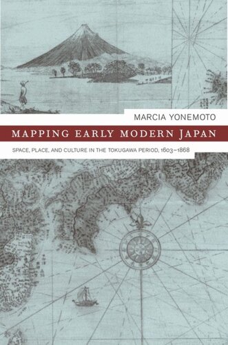 Mapping Early Modern Japan Space Place And Culture In The Tokugawa Period 16031868 Marcia Yonemoto