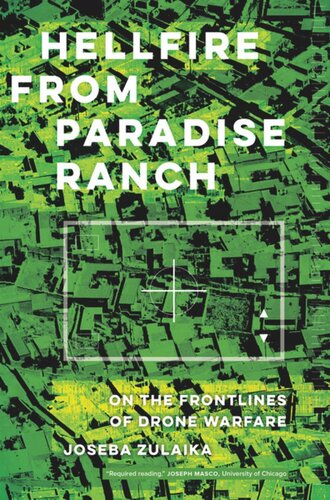 Hellfire From Paradise Ranch On The Front Lines Of Drone Warfare Joseba Zulaika
