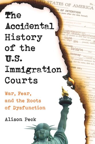 The Accidental History Of The Us Immigration Courts War Fear And The Roots Of Dysfunction Alison Peck