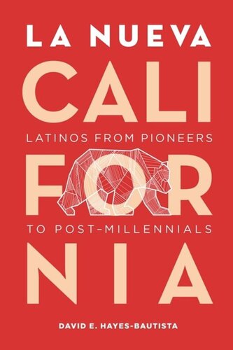 La Nueva California Latinos From Pioneers To Postmillennials David Hayesbautista