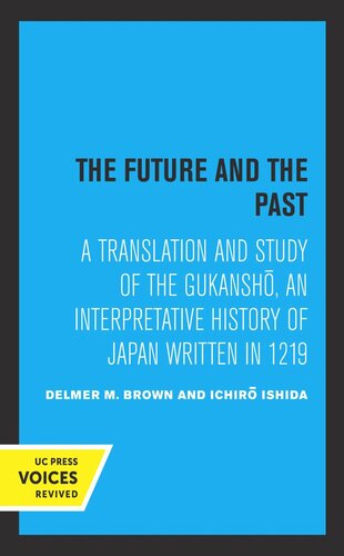 The Future And The Past A Translation And Study Of The Gukansho An Interpretative History Of Japan Written In 1219 Reprint 2019 Delmer Brown Editor Ichiro Ishida Editor