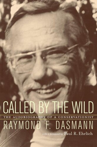 Called By The Wild The Autobiography Of A Conservationist Raymond Dasmann