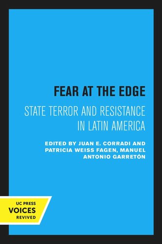 Fear At The Edge State Terror And Resistance In Latin America Reprint 2019 Juan E Corradi Editor Patricia Weiss Fagen Editor Manuel Antonio Garretn Editor