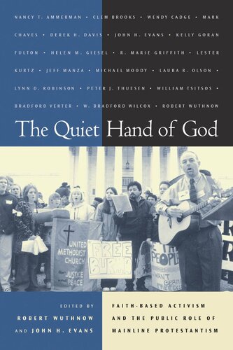 The Quiet Hand Of God Faithbased Activism And The Public Role Of Mainline Protestantism Robert Wuthnow John H Evans