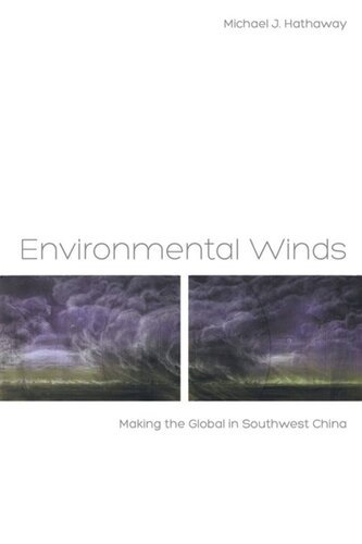 Environmental Winds Making The Global In Southwest China Michael J Hathaway