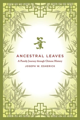 Ancestral Leaves A Family Journey Through Chinese History Joseph W Esherick