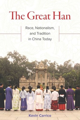The Great Han Race Nationalism And Tradition In China Today Kevin Carrico