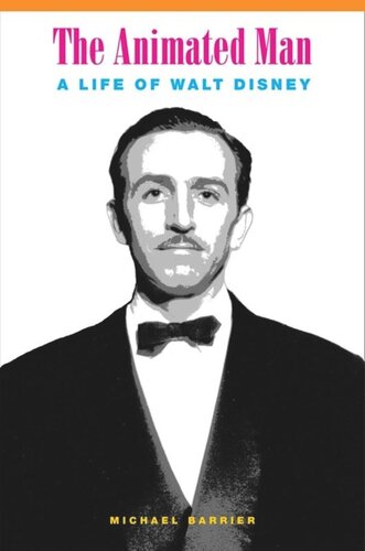 The Animated Man A Life Of Walt Disney Michael Barrier