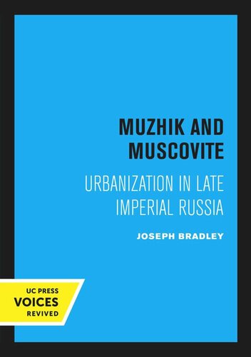 Muzhik And Muscovite Urbanization In Late Imperial Russia Reprint 2020 Joseph Bradley