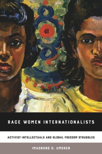 Race Women Internationalists Activistintellectuals And Global Freedom Struggles Imaobong D Umoren
