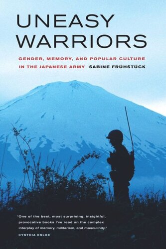 Uneasy Warriors Gender Memory And Popular Culture In The Japanese Army Sabine Frhstck