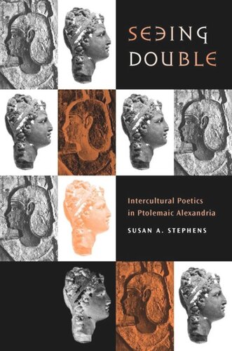 Seeing Double Intercultural Poetics In Ptolemaic Alexandria Susan A Stephens