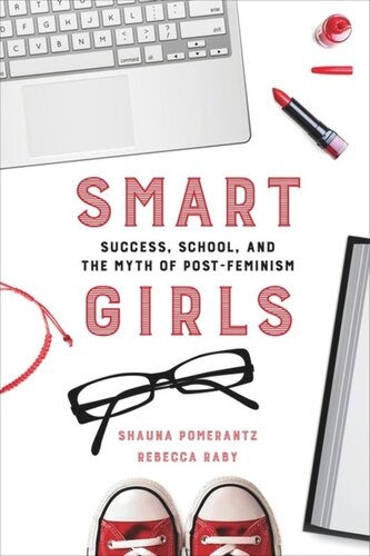 Smart Girls Success School And The Myth Of Postfeminism Shauna Pomerantz Rebecca Raby