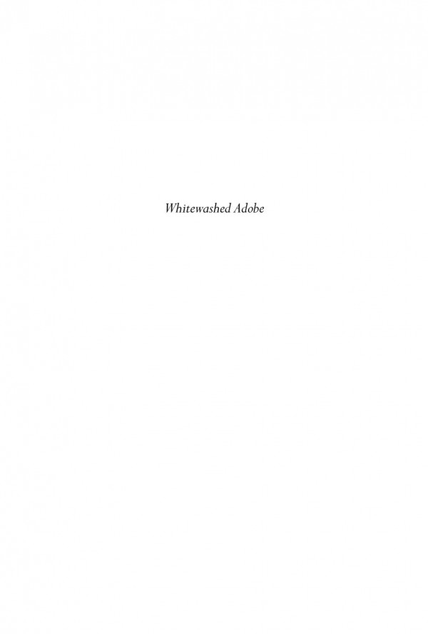 Whitewashed Adobe The Rise Of Los Angeles And The Remaking Of Its Mexican Past William F Deverell