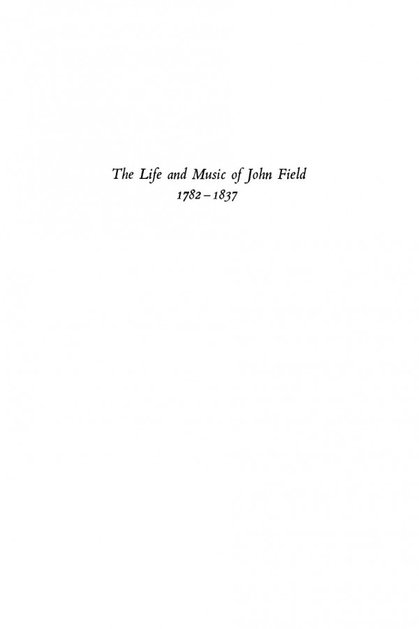 The Life And Music Of John Field 17821837 Creator Of The Nocturne Reprint 2020 Patrick Piggott