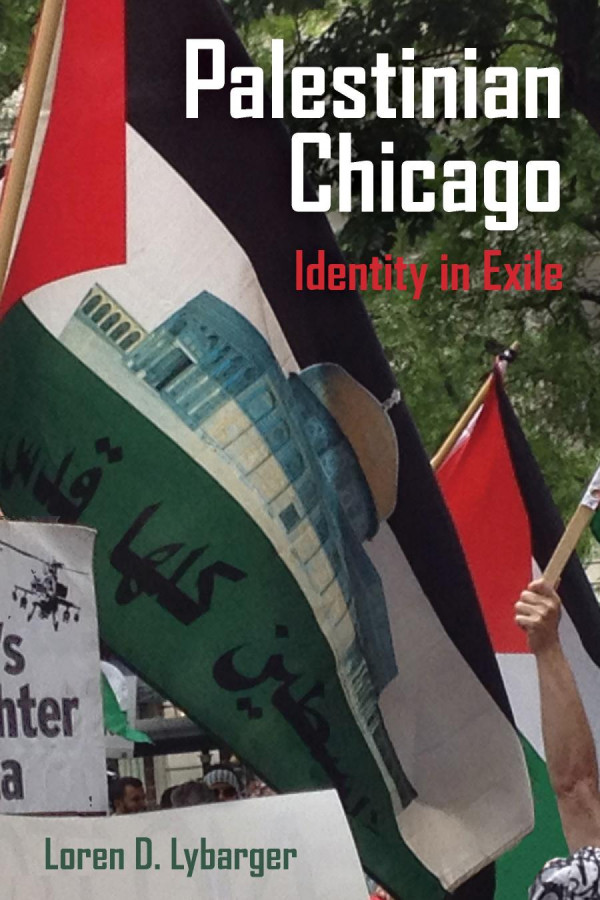 Palestinian Chicago Identity In Exile Loren D Lybarger
