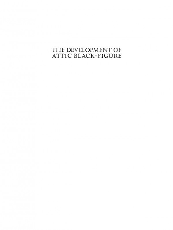 The Development Of Attic Blackfigure Revised Edition Reprint 2020 J D Beazley Editor Dietrich Von Bothmer Editor Mary B Moore Editor