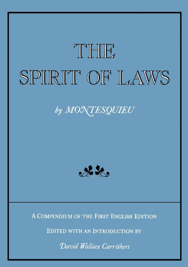 The Spirit Of Laws A Compendium Of The First English Edition Reprint 2019 Montesquieu