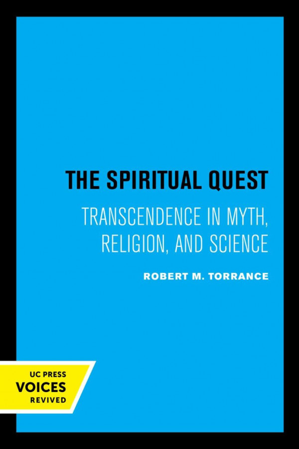 The Spiritual Quest Transcendence In Myth Religion And Science Reprint 2019 Robert M Torrance