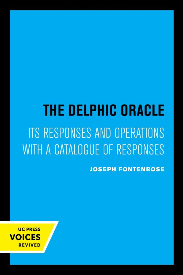 The Delphic Oracle Its Responses And Operations With A Catalogue Of Responses Reprint 2019 Joseph Fontenrose