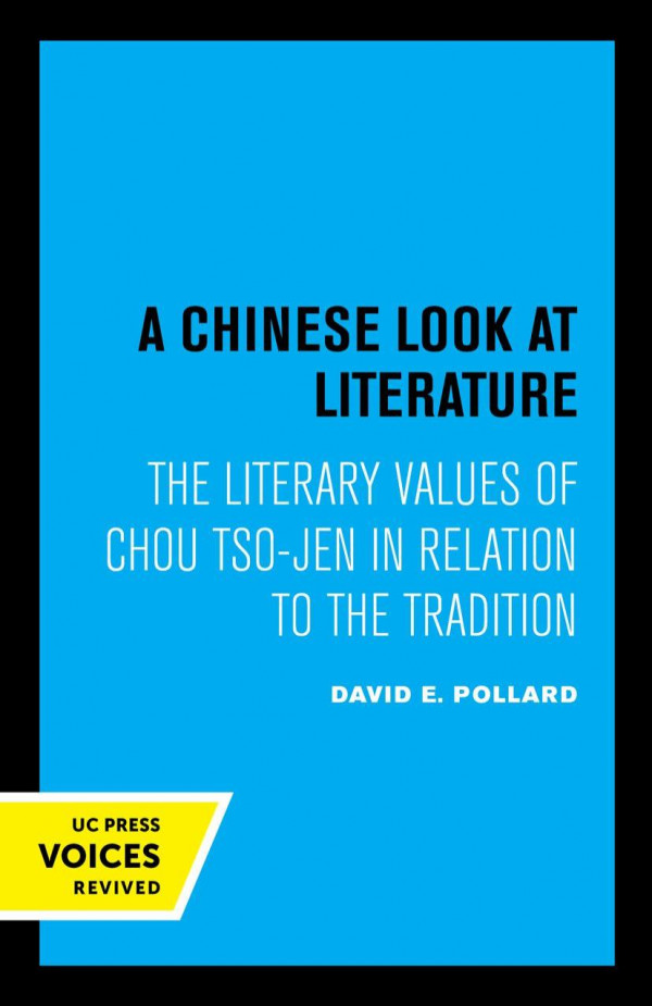 A Chinese Look At Literature The Literary Values Of Chou Tsojen In Relation To The Tradition Reprint 2019 David E Pollard