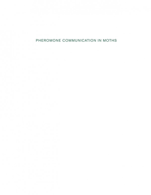 Pheromone Communication In Moths Evolution Behavior And Application Jeremy D Allison Editor Ring T Carde Editor