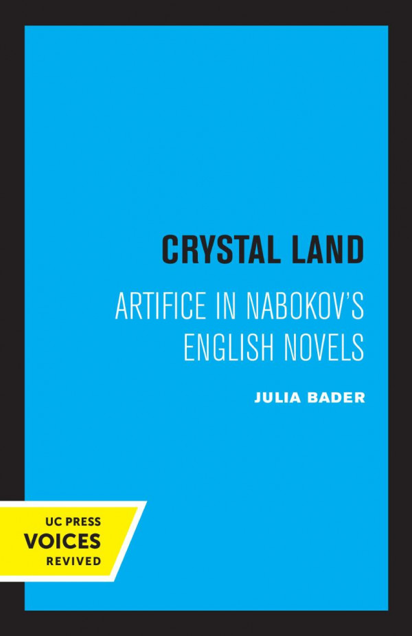 Crystal Land Artifice In Nabokovs English Novels Reprint 2019 Julia Bader