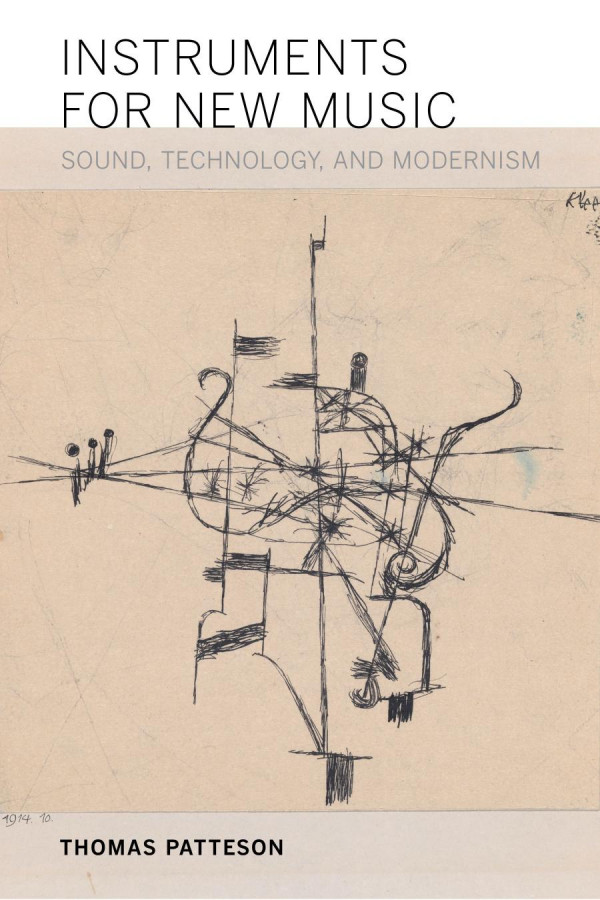 Instruments For New Music Sound Technology And Modernism Thomas Patteson