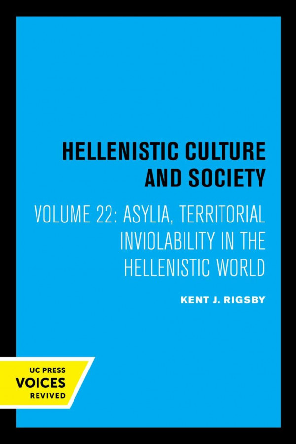 Asylia Territorial Inviolability In The Hellenistic World Reprint 2019 Kent J Rigsby
