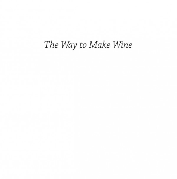The Way To Make Wine How To Craft Superb Table Wines At Home Sheridan Warrick