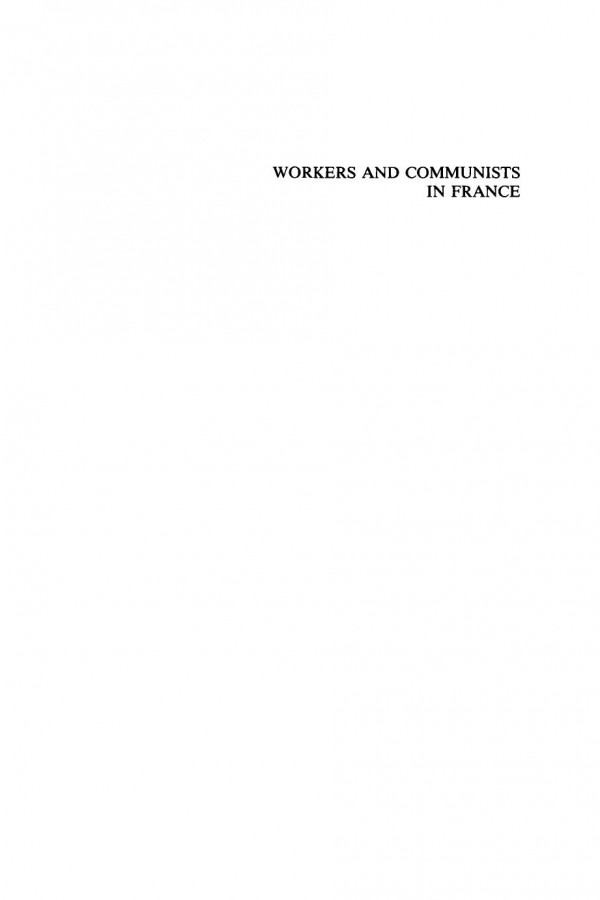 Workers And Communists In France From Popular Front To Eurocommunism Reprint 2020 George Ross