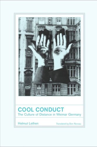 Cool Conduct The Culture Of Distance In Weimar Germany Helmut Lethen