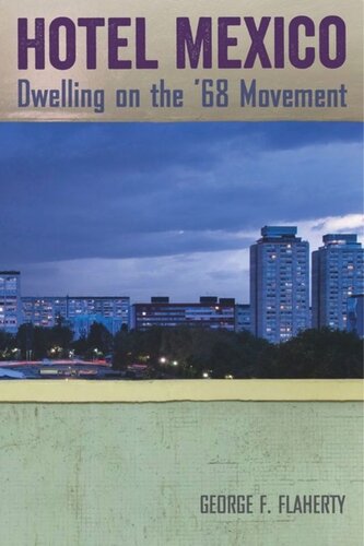 Hotel Mexico Dwelling On The 68 Movement George F Flaherty