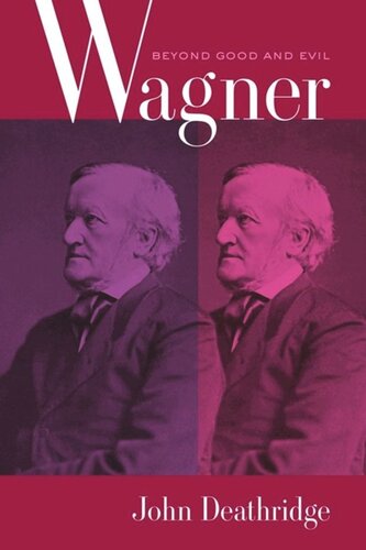 Wagner Beyond Good And Evil John Deathridge