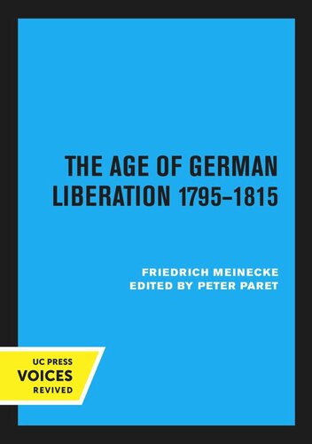 The Age Of German Liberation 17951815 Reprint 2020 Friedrich Meinecke Editor Peter Paret Editor