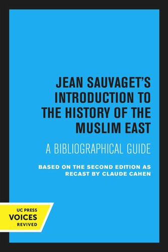 Jean Sauvagets Introduction To The History Of The Muslim East Reprint 2020 Jean Sauvaget Editor Claude Cahen Editor