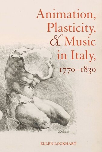 Animation Plasticity And Music In Italy 17701830 Ellen Lockhart