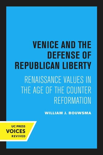 Venice And The Defense Of Republican Liberty Reprint 2020 William J Bouwsma