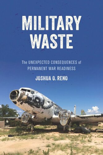 Military Waste The Unexpected Consequences Of Permanent War Readiness Joshua O Reno