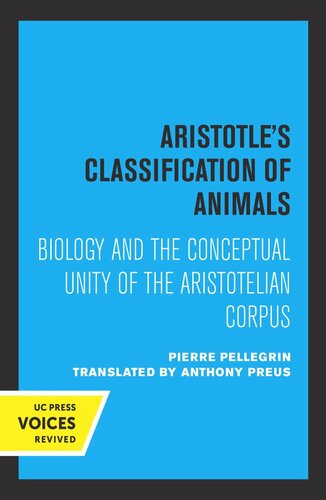 Aristotles Classification Of Animals Biology And The Conceptual Unity Of The Aristotelian Corpus Reprint 2019 Pierre Pellegrin