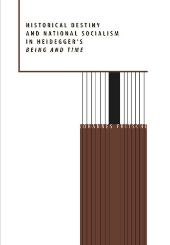 Historical Destiny And National Socialism In Heideggers Being And Time Reprint 2019 Johannes Fritsche