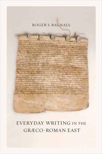 Everyday Writing In The Graecoroman East Roger S Bagnall