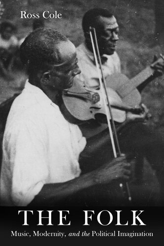 The Folk Music Modernity And The Political Imagination Ross Cole