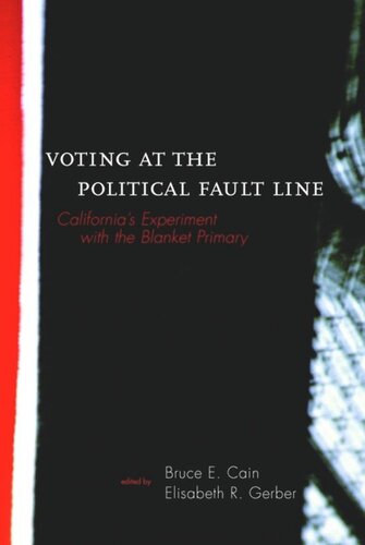 Voting At The Political Fault Line Californias Experiment With The Blanket Primary Bruce Cain Editor Elisabeth Gerber Editor