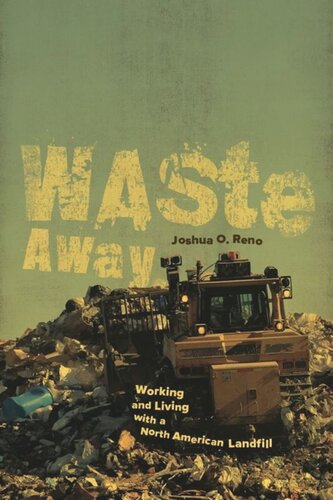 Waste Away Working And Living With A North American Landfill Joshua O Reno