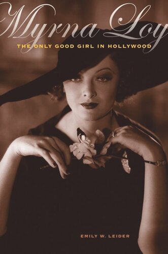 Myrna Loy The Only Good Girl In Hollywood Emily W Leider
