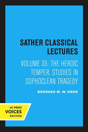 The Heroic Temper Studies In Sophoclean Tragedy Reprint 2020 Bernard M W Knox
